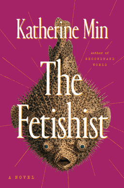 The Fetishist by Katherine Min – Book&nbsp;Review