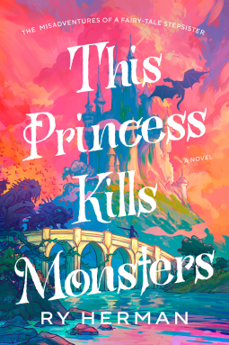 This Princess Kills Monsters by Ry Herman – Book&nbsp;Review