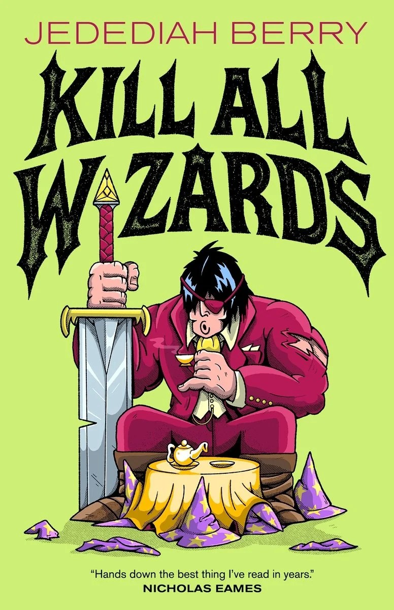 Kill All Wizards by Jedediah Berry – Book&nbsp;Review